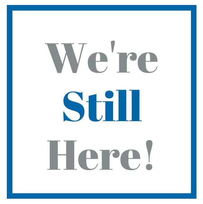 We’re still here, but not really,